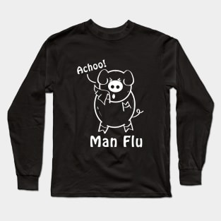 Achoo.! Man flu Long Sleeve T-Shirt